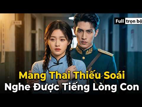 Mang Thai Thiếu Soái Nghe Được Tiếng Lòng Con full trọn bộ | Hoa Giữa Loạn Thế Say Chàng full review