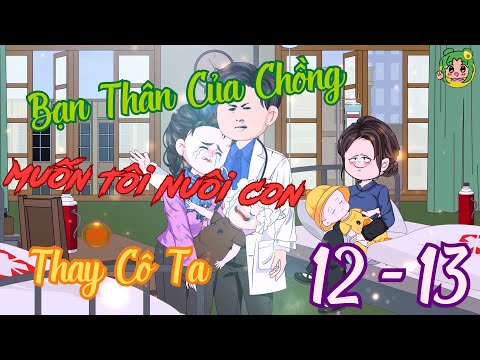 TẬP 12 - 13 - Bạn Thân Của Chồng Muốn Tôi Nuôi Con Thay Cô Ta | Bơ Review