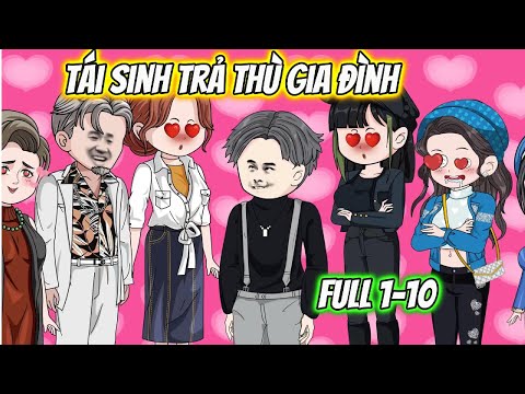 Tái Sinh Trả Thù Gia Đình Full 1-10 | 19 VietSub