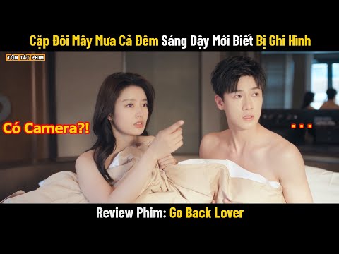 Review Phim: Cặp Đôi Mây Mưa Cả Đêm Sáng Dậy Mới Biết Bị Ghi Hình | Full | Phim Ngôn Tình