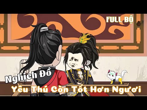 Full Trọn Bộ | Nghịch Đồ, Yêu Thú Còn Tốt Hơn Ngươi | Cáo Ú Review