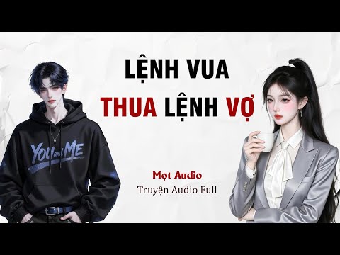 [ Truyện Audio Full ] Lệnh Vua Thua Lệnh Vợ | Mọt Audio