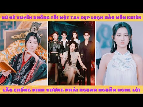 Nữ đế quyền uy xuyên không vào cô vợ bình hoa yếu đuối và hành trình chỉnh đốn cả gia đình chồng