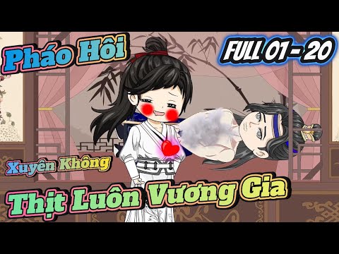 Pháo Hôi Xuyên Không Thịt Luôn Vương Gia | Full Tập 01 - 20 |  ChipChip Revieww