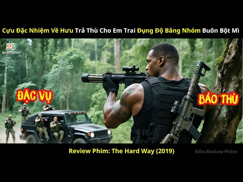 [Review Phim] Cựu Đặc Nhiệm Về Hưu Trả Thù Cho Em Trai Đụng Độ Băng Nhóm Buôn Bột Mì