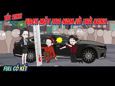 Tái Sinh Vạch Mặt Tra Nam Và Trà Xanh |  Full Có Kết | ChipChip Review