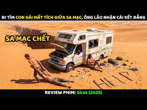 Đi Tìm Con Gái Mất Tích Giữa Sa Mạc, Ông Lão Nhận Cái Kết Đắng | Review Phim
