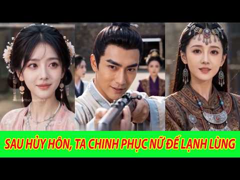 Sau Hủy Hôn, Ta Chinh Phục Nữ Đế Lạnh Lùng - Trọn Bộ