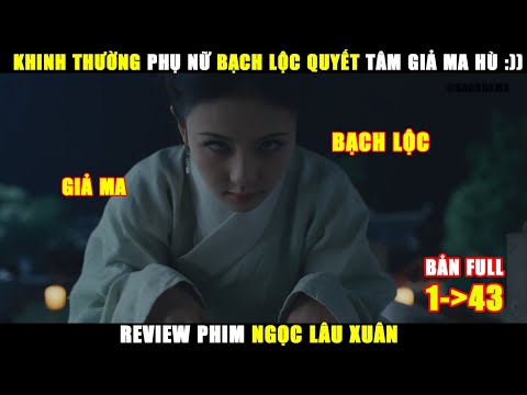 Khinh Thường Phụ Nữ Bạch Lộc Giả Ma Hù | Review Phim Cổ Trang Ngọc Lâu Xuân