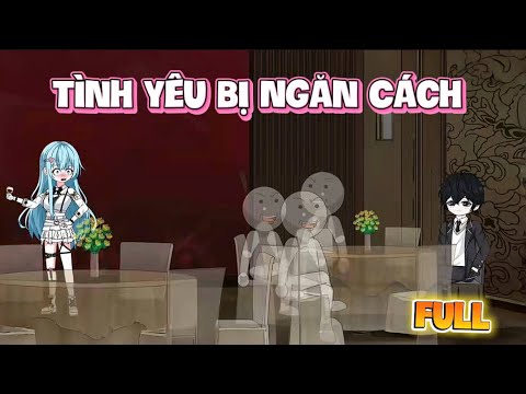 (Full Version) |  Tình Yêu Bị Ngăn Cách | Gì Cũng Sub