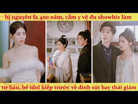 Cẩm Y Vệ sống 400 năm đóng vai Tổng Tài âm thầm dùng dị năng bảo vệ nữ minh tinh là vợ kiếp trước