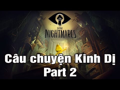 [Little Nightmare] Câu chuyện kinh dị Phần 2