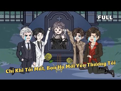FULL BỘ | Chỉ Khi Tôi Mất, Bọn Họ Mới Yêu Thương Tôi | Cáo Ú Review