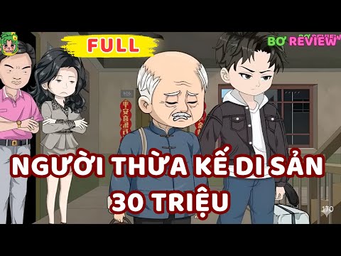 Full Bộ | Người Thừa Kế Di Sản 30 Triệu| Bơ Rì Viu Official