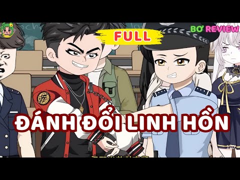 Full Bộ | ĐÁNH ĐỔI LINH HỒN | Bơ Rì Viu Official