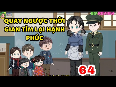 TẬP 64 | Quay Ngược Thời Gian Tìm Lại Hạnh Phúc | Bơ Rì Viu Official