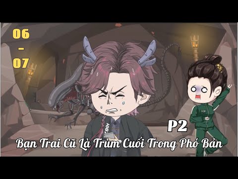 Tập 6 - 7 | Phần 2 | Bạn Trai Cũ Là Trùm Cuối Trong Phó Bản | Cáo Ú Review