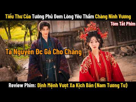 Review Phim Định Mệnh Vượt Xa Kịch Bản (Nam Tương Tư) Tóm Tắt Phim Cổ Trang Fate beyond Script 2026