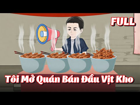 Full Version | Tôi Mở Quán Bán Đầu Vịt Kho Thượng Hạng - Tập 1 - 25 | Gà Review
