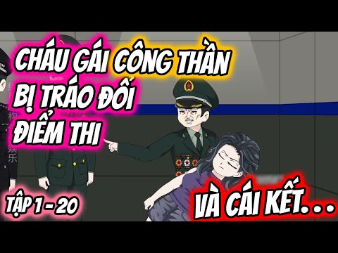 Cháu Gái CÔNG THẦN Bị TRÁO ĐỔI ĐIỂM THI VÀ CÁI KẾT... Tập 1 - 20 | TTD Vietsub