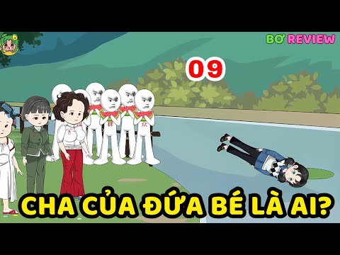 TẬP 09 | Cha Của Đứa Bé Là Ai? | Bơ Rì Viu Official