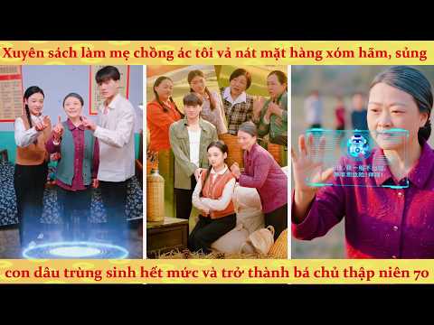 Mẹ chồng xuyên không có hệ thống cưng chiều con dâu trùng sinh vả mặt cả nhà cực phẩm