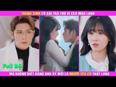 Trùng Sinh Cô Gái Trả Thù Vị CEO Máu Lạnh, Mà Không Biết Rằng Anh Ấy Mới Là Người Yêu Cô Thật Lòng