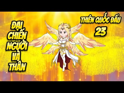 Đại Chiến Người Và Thần | Tập 23 - Thiên Quốc Đấu | Great Sub