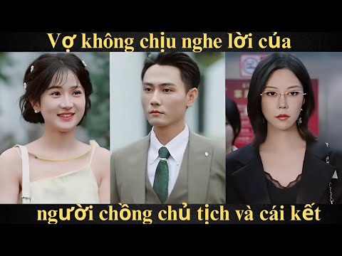 Vợ không chịu nghe lời của người chồng chủ tịch và cái kết
