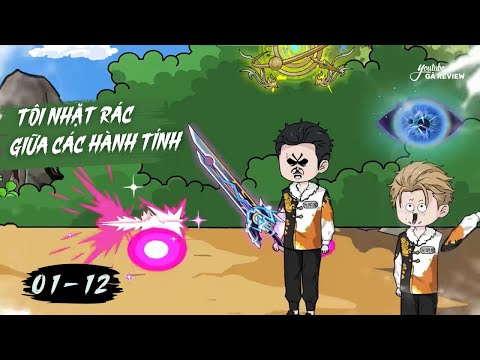 Full 1 - 12 | Tôi Nhặt Rác Giữa Các Hành Tinh | Gà Review