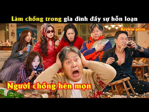 [Review Phim] Làm chồng trong gia đình đầy sự hỗn loạn