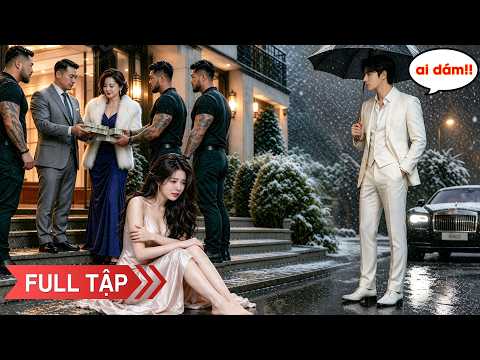 Bị cha ruột bán cho xã hội đen, cô gái đáng thương được Tổng tài quyền lực cứu và giúp cô trả thù