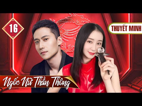 NGỐC NỮ  THẦN THÔNG - Tập 16 (Thuyết Minh) | Siêu Phẩm Phim Bộ Khoa Học Viễn Tưởng Trung Quốc 2025