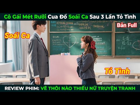 [Review Phim] Cô Gái Mét Rưỡi Cua Đổ Soái Ca Sau Ba Lần Tỏ Tình | Tóm Tắt Phim Ngôn Tình
