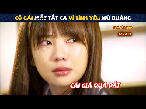 Review Phim: Cô Gái M.ất Tất Cả Vì Tình Yêu Mù Quáng | Bản Full | Tóm Tắt Phim Hàn Hay