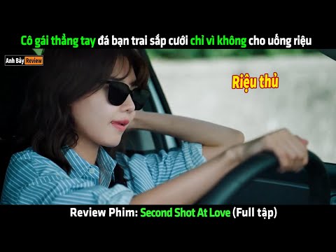 Cô gái thẳng tay đá bạn trai sắp cưới chỉ vì không cho uống riệu - Review phim hay